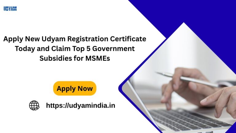 Apply New Udyam Registration Certificate Today and Claim Top 5 Government Subsidies for MSMEs