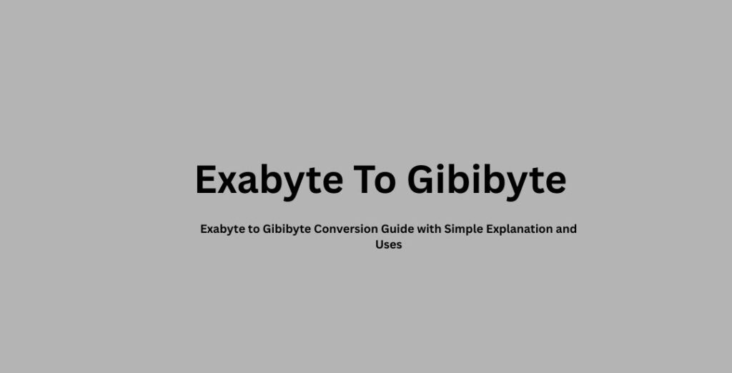 Exabyte To Gibibyte