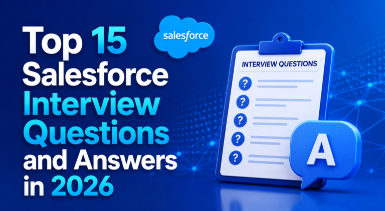 Top 15 Salesforce Interview Questions and Answers in 2026