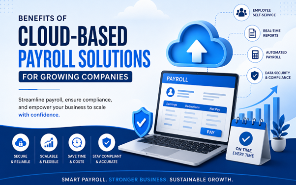 Benefits of Cloud-Based Payroll Solutions for Growing Companies