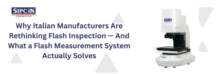 Why Italian Manufacturers Are Rethinking Flash Inspection