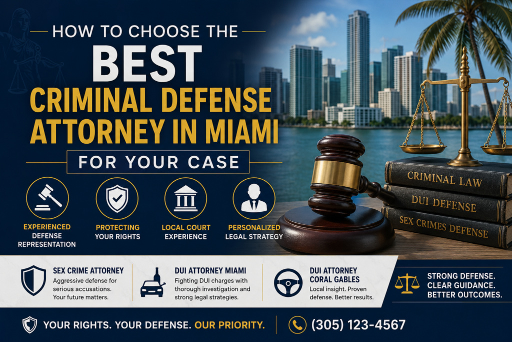 How to Choose the Best Criminal Defense Attorney in Miami for Your Case