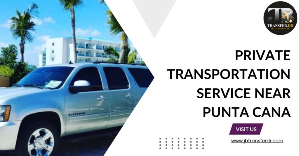 Private Transportation Service near Punta Cana