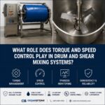 What Role Does Torque and Speed Control Play in Drum and Shear Mixing Systems
