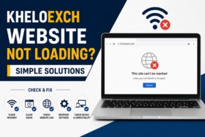 KheloExch Website Not Loading? Simple Solutions