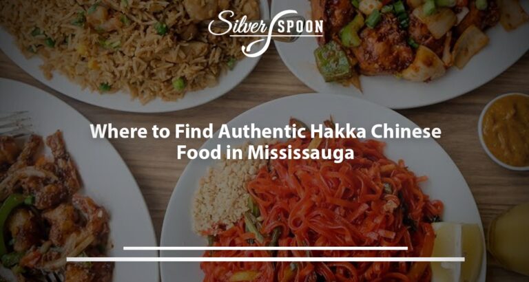 Craving Hakka Chinese? Visit Silver Spoon In Mississauga