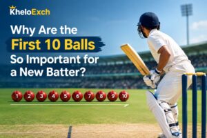 Why Are the First 10 Balls So Important for a New Batter?