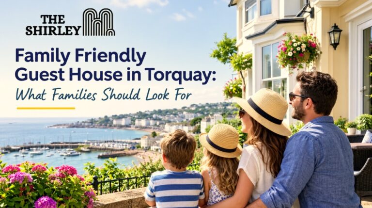 Family Friendly Guest House in Torquay What Families Should Look For