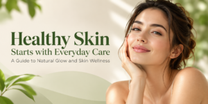 Healthy Skin, Everyday Care