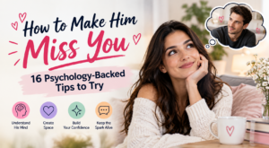 How to Make Him Miss You 16 Psychology-Backed Tips to Try