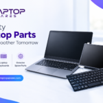 Laptop Parts, Smoother Tomorrow