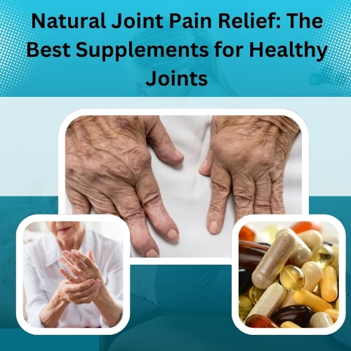 Herbal Supplements for Arthritis for natural joint pain relief and healthy joints