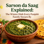 Sarson da Saag Explained: The Winter Dish Every Punjabi Family Swears By