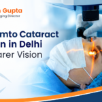 Best femto cataract surgeon in Delhi for advanced cataract care