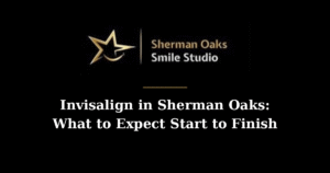 Sherman Oaks Smile Studio with the title Invisalign in Sherman Oaks: What to Expect Start to Finish
